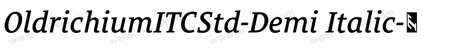 OldrichiumITCStd-Demi Italic字体转换